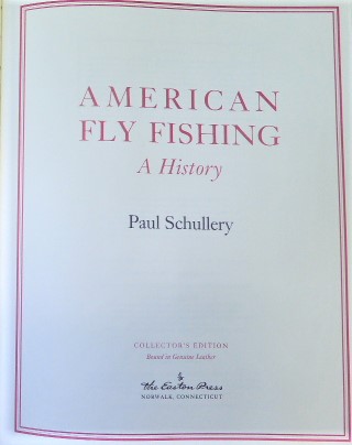 AMERICAN FLY FISHING A HISTORY by SCHULLERY, PAUL: Fine Full Burgundy  Leather (1996) Collector's Edition.