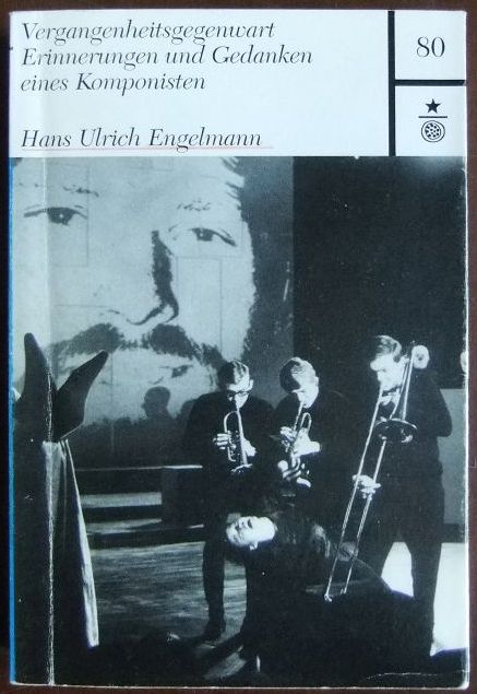 Vergangenheitsgegenwart : Erinnerungen und Gedanken eines Komponisten. von / Darmstädter Schriften ; 80 - Engelmann, Hans Ulrich