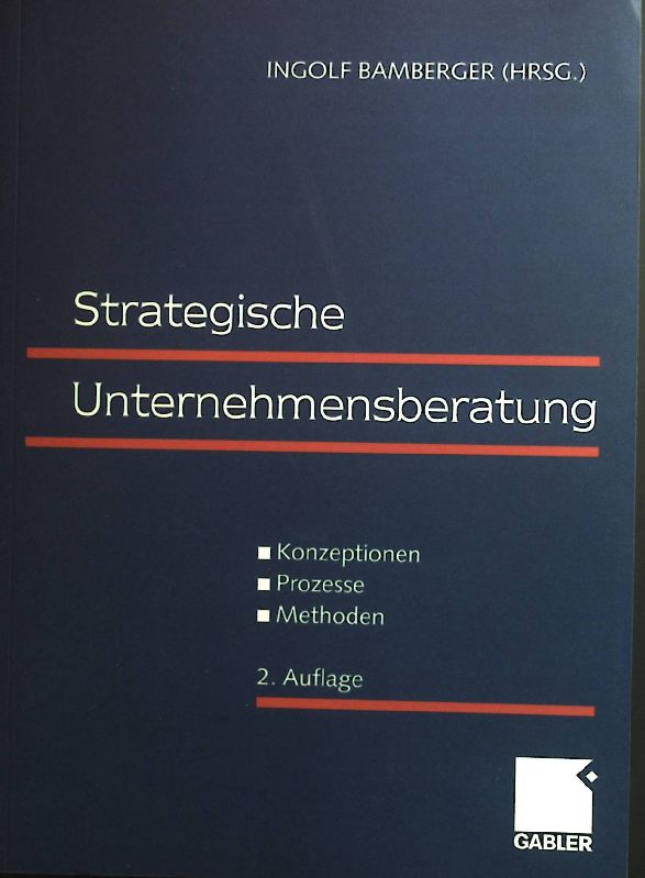 Strategische Unternehmensberatung : Konzeptionen - Prozesse - Methoden. - Bamberger, Ingolf