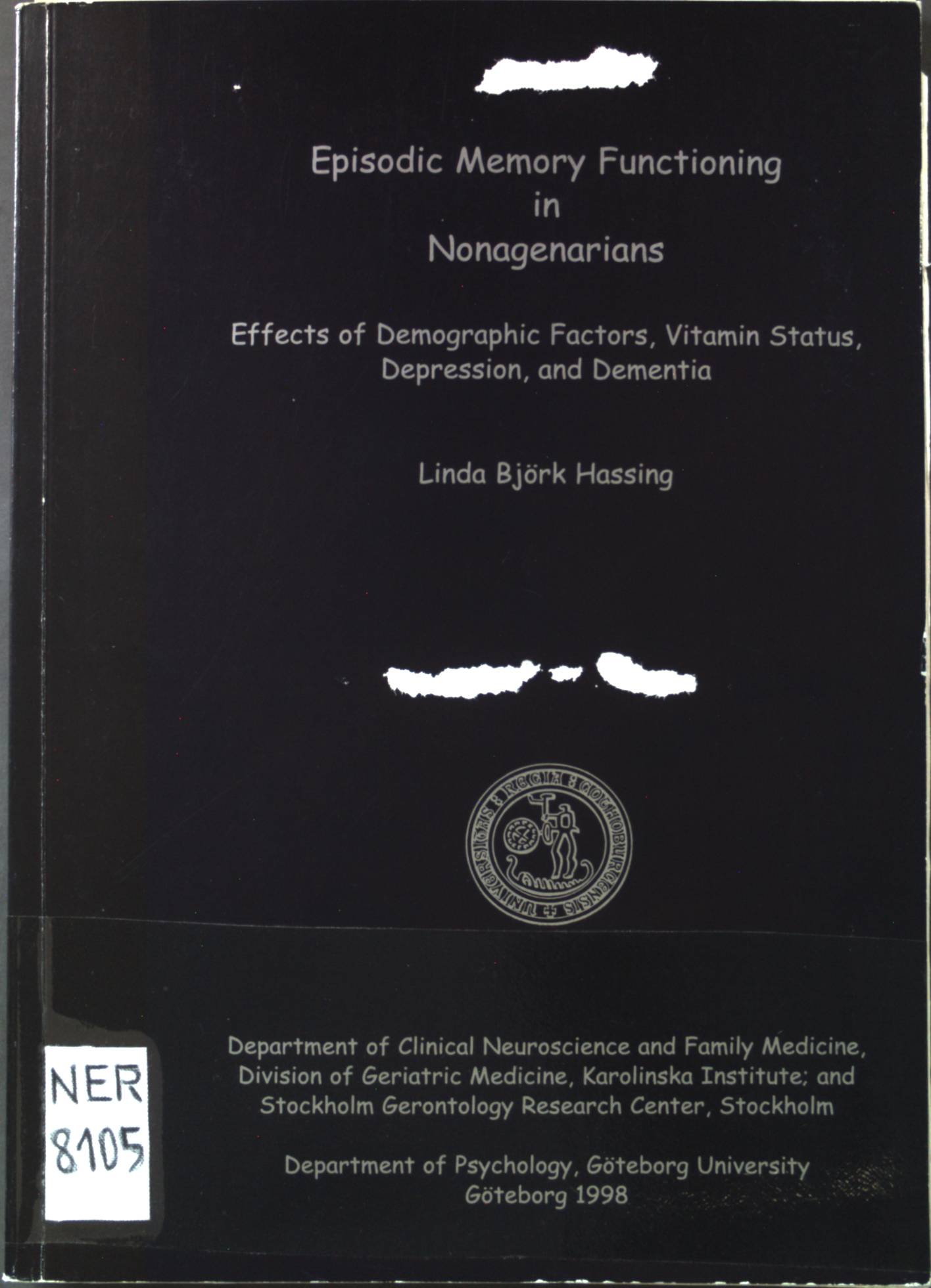 Episodic Memory Functioning in Nonagenarians: Effects of Demographic Factors, Vitamin Status, Depression and Dementia - Hassing, Linda Björk