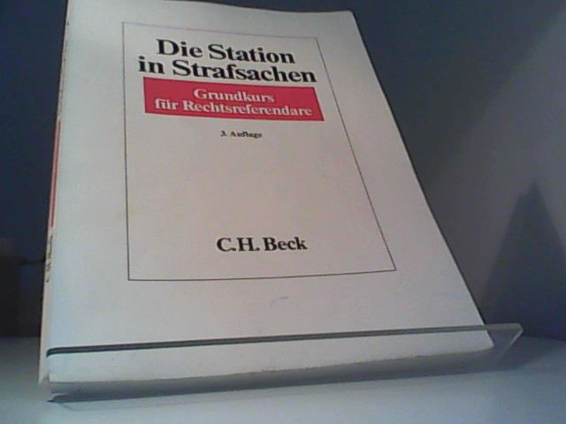 Die Station in Strafsachen: Grundkurs für Rechtsreferendare - Schmitz, Günther, Andreas Ernemann und Alfred Frisch