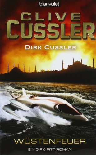 Wüstenfeuer: Ein Dirk-Pitt-Roman - Cussler, Clive und Dirk Cussler