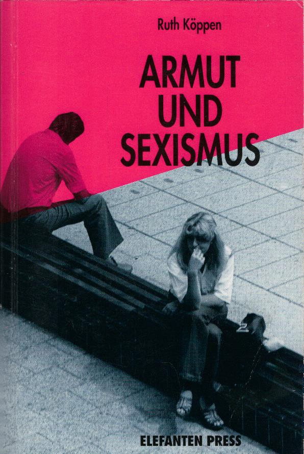 Armut und Sexismus. Elefanten-Press ; 512 - Köppen, Ruth