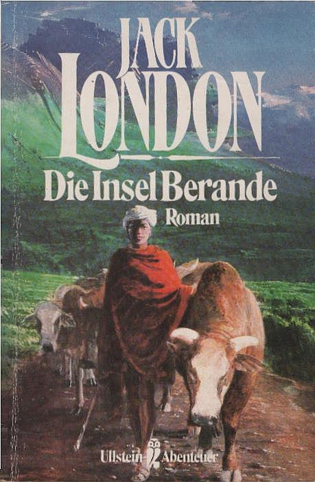 Die Insel Berande : Roman. Jack London. [Übers.: Erwin Magnus] / Ullstein ; Nr. 21057 : Ullstein-Abenteuer - London, Jack und Erwin Magnus