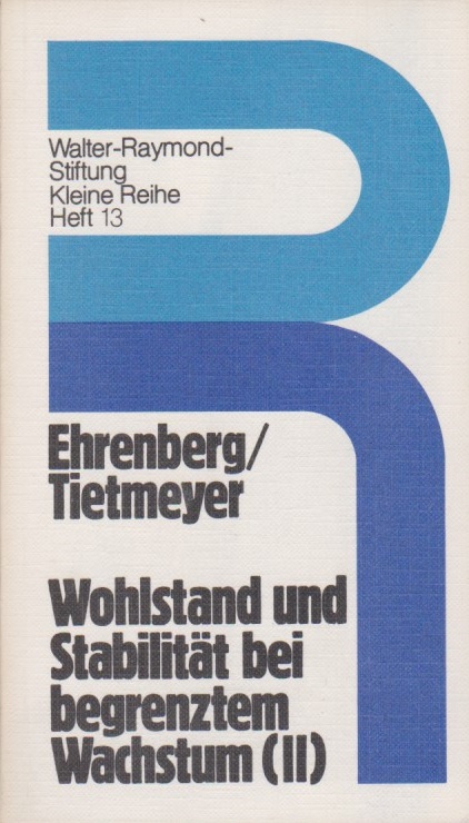 Wohlstand und Stabilität bei begrenztem Wachstum; Teil: 2., Ordnungspolitische Probleme bei der Bewältigung des Strukturwandels und der Sicherung der Ressourcen. Herbert Ehrenberg ; Hans Tietmeyer / Kleine Reihe ; H. 13 - Ehrenberg, Herbert (Mitarb.) und Hans (Mitarb.) Tietmeyer