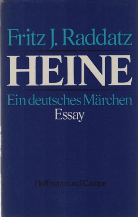Heine : e. dt. Märchen ; Essay. Fritz J. Raddatz - Raddatz, Fritz J. (Verfasser)