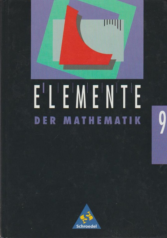 Elemente der Mathematik; Teil: [Bisherige Rechtschreibung]. Schuljahr 9. / [Hauptbd.]. - Griesel, Heinz; Postel, Helmut