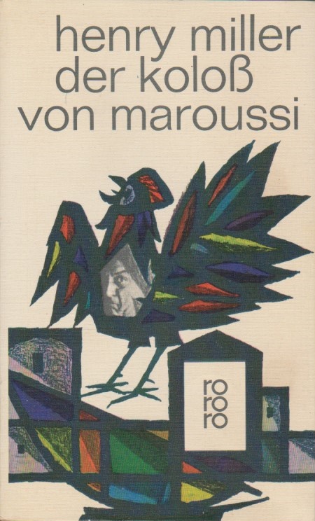 Der Koloss von Maroussi : Eine Reise nach Griechenland. [Aus d. Amerikan. übertr. von Carl Bach u. Lola Humm-Sernau] / rororo-Taschenbuch ; Ausg. 758 - Miller, Henry