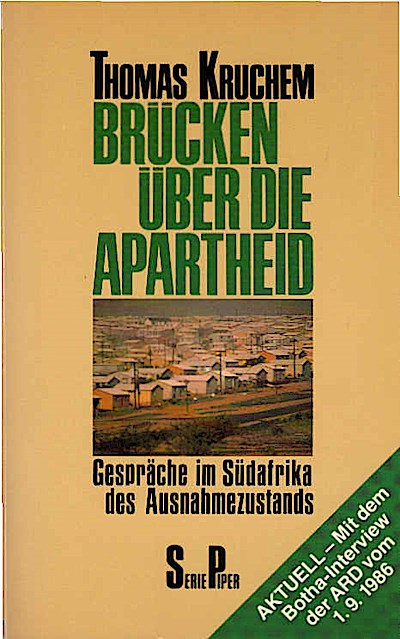 Brücken über die Apartheid : Gespräche im Südafrika d. Ausnahmezustands / Thomas Kruchem. Mit Essays von Arnulf Baring u. Walter Hättig sowie e. Glossar von Robert von Lucius Gespräche im Südafrika d. Ausnahmezustands. Mit Essays v. Arnulf Baring u. Walter Hättig - Kruchem, Thomas (Herausgeber)