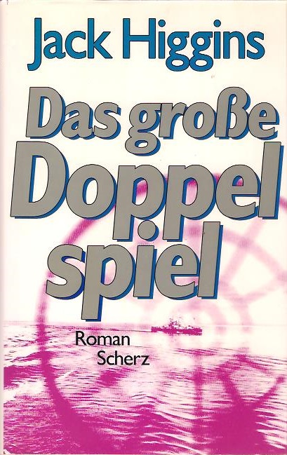 Das grosse Doppelspiel : Roman. [Einzig berecht. Übers. aus dem Engl. von Jürgen Bavendam] - Higgins, Jack