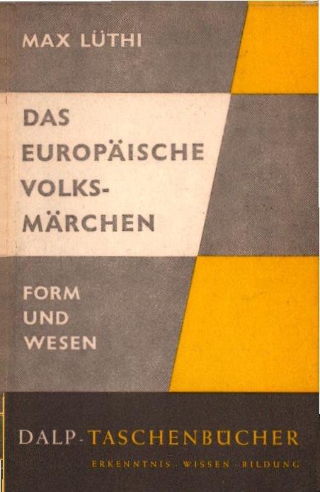 Das europäische Volksmärchen : Form u. Wesen. Max Lüthi / Dalp-Taschenbücher ; Bd. 351 - Lüthi, Max (Verfasser)