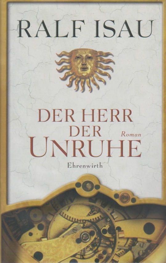 Der Herr der Unruhe : Roman. [Mit Ill. von Tina Dreher] - Isau, Ralf