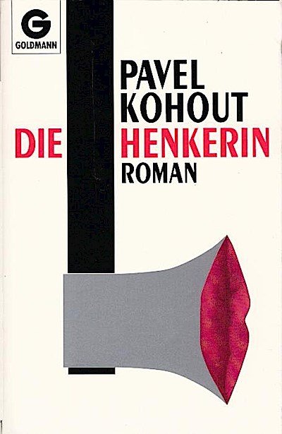 Die Henkerin : Roman / Pavel Kohout. Dt. von Alexandra u. Gerhard Baumrucker Roman - Kohout, Pavel (Verfasser)