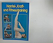 Hantel-, Kraft- und Fitnesstraining. von Hans Schulz - Schulz, Hans (Verfasser)