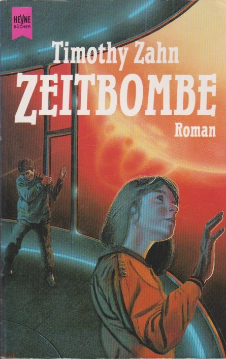 Zeitbombe : Roman. Aus dem Amerikan. übers. von Hilde Linnert / Heyne-Bücher / 6 / Heyne-Science-fiction & Fantasy ; Bd. 5084 : Science-fiction - Zahn, Timothy