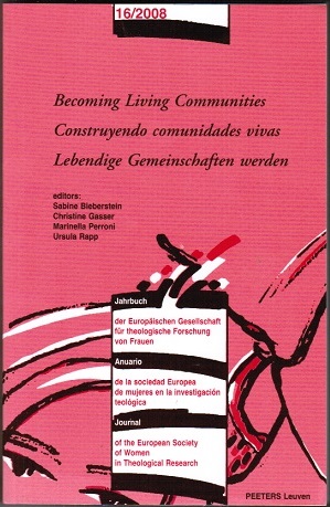 Becoming Living Communities - Construyendo comunidades vivas - Lebendige Gemeinschaften werden (= Jahrbuch der Europäischen Gesellschaft für theologische Forschung von Frauen, Vol 16) - Sabine, Bieberstein, Christine Gasser und Marinelle Perroni