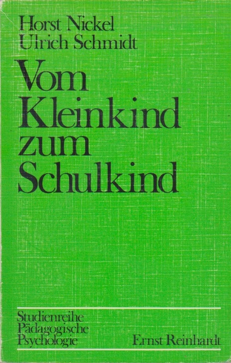 Vom Kleinkind zum Schulkind : e. entwicklungspsycholog. Einf. ; Ulrich Schmidt / Studienreihe pädagogische Psychologie - Nickel, Horst und Ulrich Schmidt-Denter