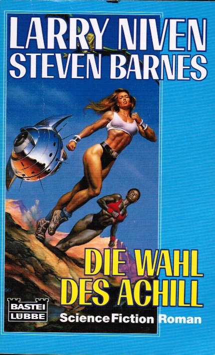 Die Wahl des Achill : Science-Fiction-Roman. Larry Niven ; Steven Barnes. Ins Dt. übertr. von Thomas Schichtel / Bastei-Lübbe-Taschenbuch ; Bd. 24157 : Science-fiction-special - Niven, Larry (Verfasser)