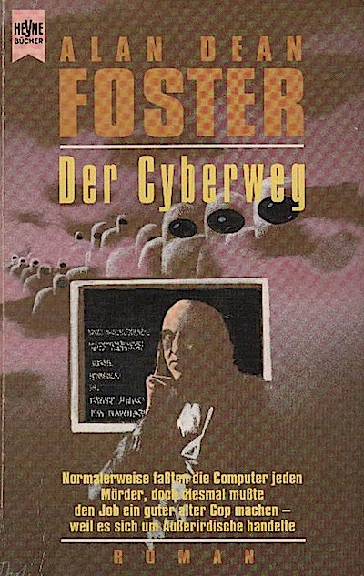 Der Cyberweg : Roman / Alan Dean Foster. Aus dem Amerikan. übers. von Hilde Linnert - Foster, Alan Dean (Verfasser)