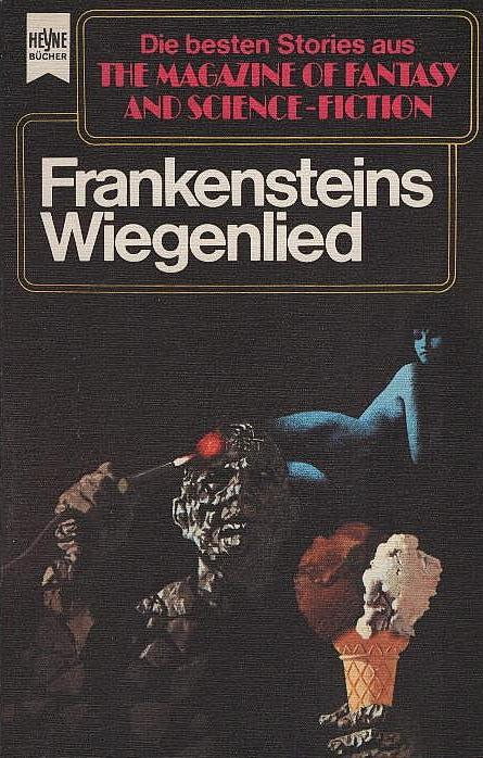 Frankensteins Wiegenlied. ausgew. u. hrsg. von Manfred Kluge. [Aus d. Amerikan. übers. von Birgit Ress-Bohusch u. Horst Pukallus] / Die besten Stories aus The magazine of fantasy and science fiction ; Folge 47; Heyne-Bücher ; Nr. 3553 : Science fiction - Kluge, Manfred (Herausgeber)