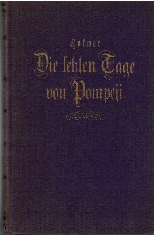 Die letzten Tage von Pompeji : Roman. E. L. Bulwer. Bearb. von Bernhard Dedek - Lytton, Edward Bulwer Lytton (Verfasser) und Bernhard (Mitwirkender) Dedek