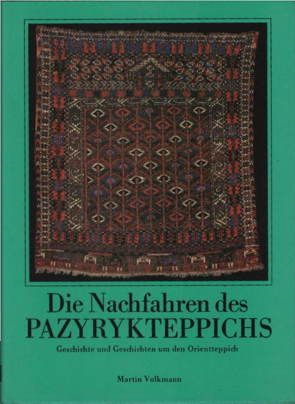 Die Nachfahren des Pazyrykteppichs : Geschichte u. Geschichten um d. Orientteppich. von Martin Volkmann - Volkmann, Martin (Verfasser)