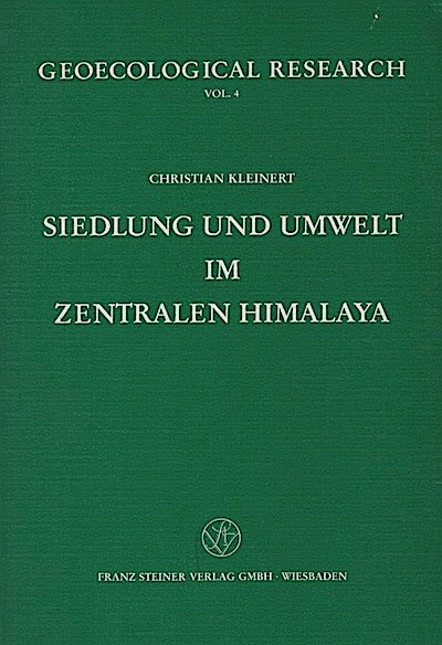 Siedlung und Umwelt im zentralen Himalaya / von Christian Kleinert. (= Geoecological research ; Vol. 4) - Kleinert, Christian (Verfasser)