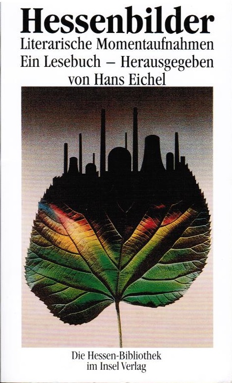 Hessenbilder : literarische Momentaufnahmen ; ein Lesebuch. hrsg. von Hans Eichel / Die Hessen-Bibliothek - Eichel, Hans (Herausgeber)