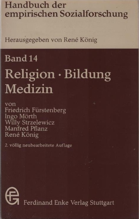 Religion, Bildung, Medizin. von Friedrich Fürstenberg . / Handbuch der empirischen Sozialforschung ; Bd. 14 - Fürstenberg, Friedrich (Mitwirkender)