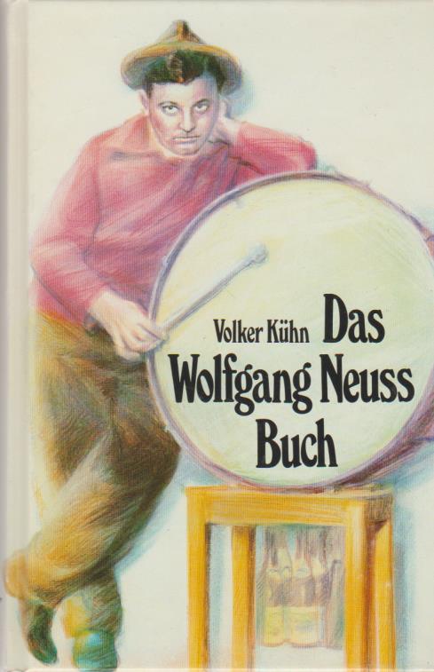 Das Wolfgang-Neuss-Buch. Volker Kühn. [Fotos: Kurt Bethke . Karikaturen: Rainer Hachfeld .] - Neuss, Wolfgang und Volker (Hrsg.) Kühn