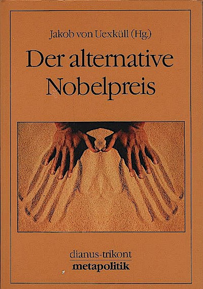 Der alternative Nobelpreis / Jakob von Uexküll (Hg.). Aus d. Engl. übers. von Erika Ifang - Uexküll, Jakob von (Herausgeber)