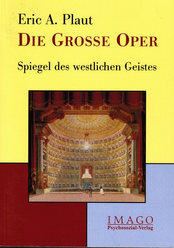 Die große Oper. Spiegel des westlichen Geistes. Aus dem Amerikan. von Liselotte Pouh (= Imago) - Plaut, Eric A.