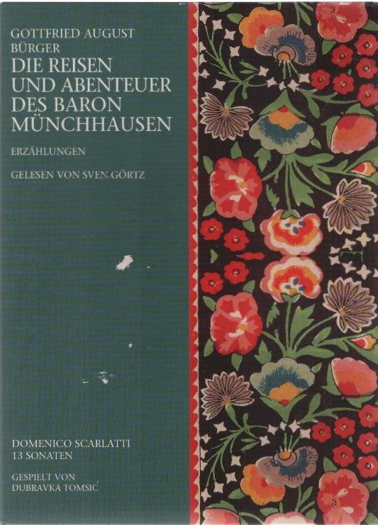 Die Reisen und Abenteuer des Baron Münchhausen : Erzählungen. Gottfried August Bürger. Gelesen von Sven Görtz. Regie: Sven Görtz und Martin Pfeiffer; 13 Sonaten / Domenico Scarlatti. Gespielt von Dubravka TomsiÄ? / Klassiker der Literatur & Musik - Bürger, Gottfried August (Mitwirkender) und Sven (Mitwirkender) Görtz