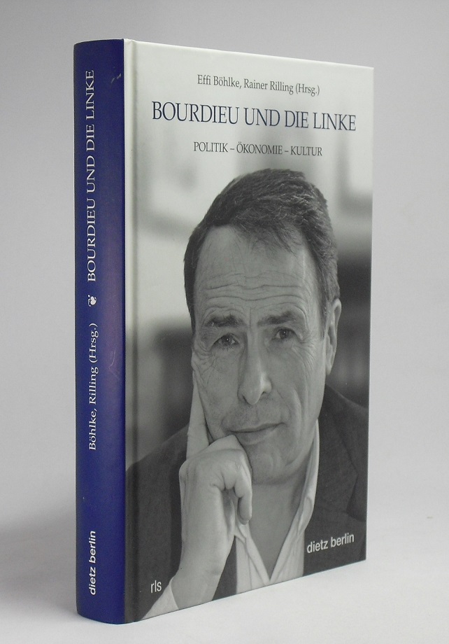 Bourdieu und die Linke : Politik, Ökonomie, Kultur. Effi Böhlke ; Rainer Rilling (Hrsg.) / Rosa-Luxemburg-Stiftung: Schriften ; 15 - Böhlke, Effi (Herausgeber)