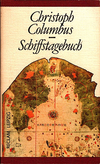 Schiffstagebuch : [aus dem Spanischen] / Christoph Columbus. [Übers. von Roland Erb] Nachw. v. Jürgen Hell - Colombo, Cristoforo (Verfasser), Erb, Roland (Übersetzer)