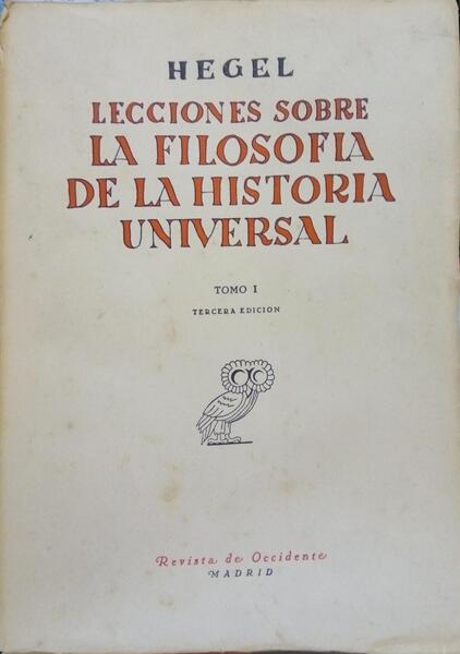 LECCIONES SOBRE LA FILOSOFIA DE LA HISTORIA UNIVERSAL. - FEDERICO HEGEL. (Jorge Guillermo)