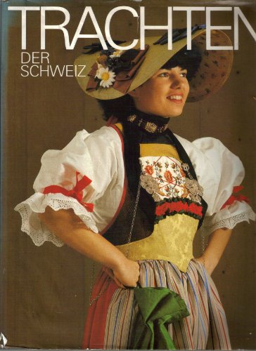 Trachten der Schweiz. by Schürch, Lotti, Louise Witzig Rolf Weiss (Fotos)  u. a.:: 4°, Gewebe m. Schutzumschl. (1978) 1. Aufl. | Homburger & Hepp