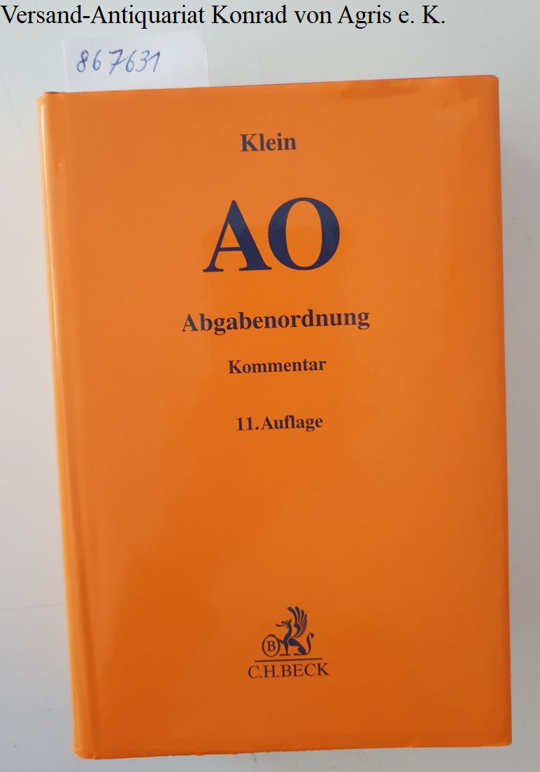 Abgabenordnung - einschließlich Steuerstrafrecht - - Klein, Franz (Begründer des Werks), Hans Bernhard Brockmeyer (Bearb.) Eva-Maria Gersch u. a.