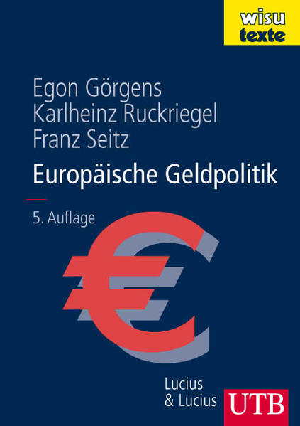 Europäische Geldpolitik: Theorie - Empirie - Praxis (Uni-Taschenbücher L): Theorie - Empirie - Praxis - Egon, Görgens, Ruckriegel Karlheinz und Seitz Franz