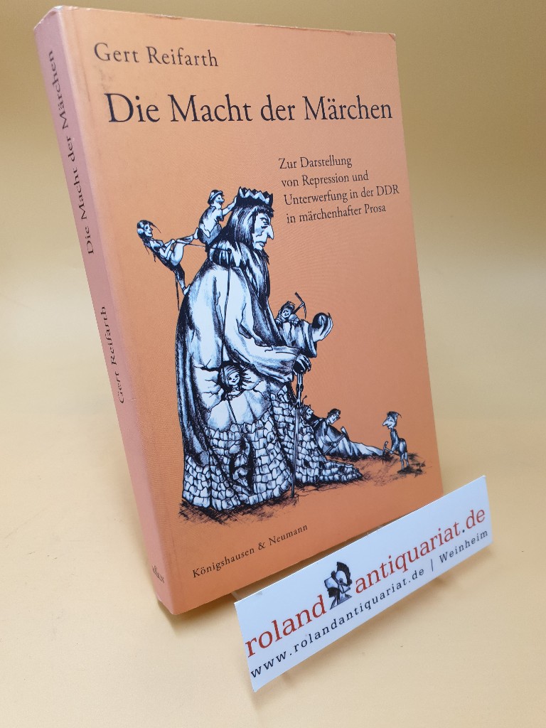 Die Macht der Märchen ; zur Darstellung von Repression und Unterwerfung in der DDR in märchenhafter Prosa - Reifarth, Gert