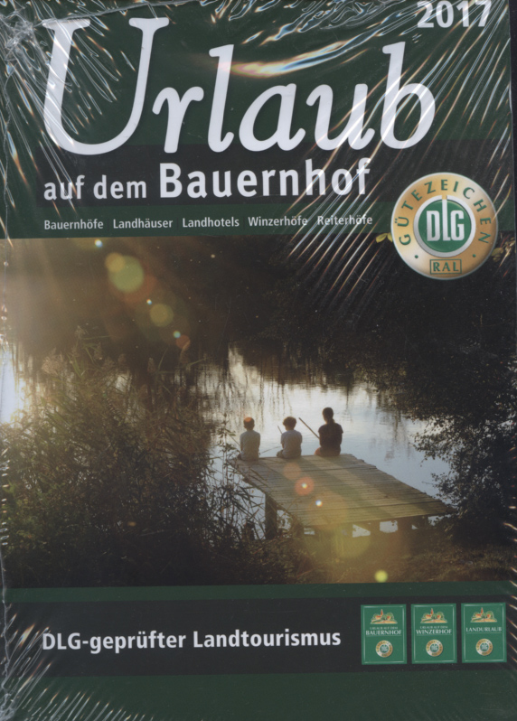 Urlaub auf dem Bauernhof 2017 Bauernhöfe - Landhäuser - Landhotels - Winzerhöfe - Reiterhöfe [NEUwertig und noch in der Originalfolie eingeschweisst]; 52. Ausgabe / DLG geprüfter Landtourismus