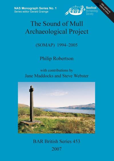 The Sound of Mull Archaeological Project : (SOMAP) 1994-2005 - Philip Robertson