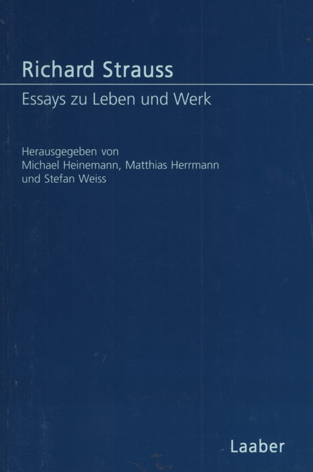 Richard Strauss : Essays zu Leben und Werk. - Heinemann, Michael (Hg.)