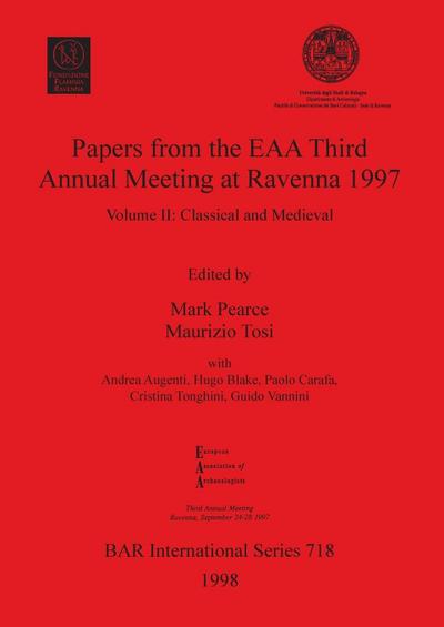 Papers from the EAA Third Annual Meeting at Ravenna 1997 : Volume II: Classical and Medieval - Mark Pearce