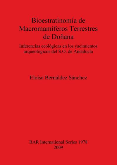 Bioestratinomía de Macromamíferos Terrestres de Doñana : Inferencias ecológicas en los yacimientos arqueológicos del S.O. de Andalucía - Eloísa Bernáldez Sánchez