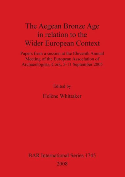 The Aegean Bronze Age in relation to the Wider European Context - Helène Whittaker
