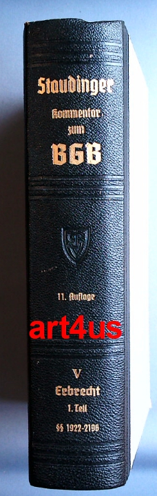 Staudingers Kommentar : Erbrecht, Bd. 5, Teil 1, §§ 1922 - 2196 J.v. Staudingers Kommentar zum Bürgerlichen Gesetzbuch mit Einführungsgesetz und Nebengesetzen - Dittmann, Ottmar, Murad Ferid Karl Firschinge u. a.