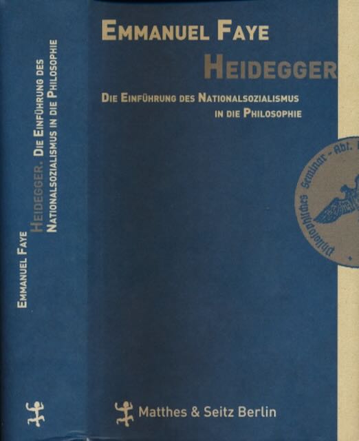 Heidegger: Die Einführung des Nationalsozialismus in die Philosophie: Im Umkreis der unveröffentlichten Seminare zwischen 1933 und 1935. - Faye, Emmanuel.