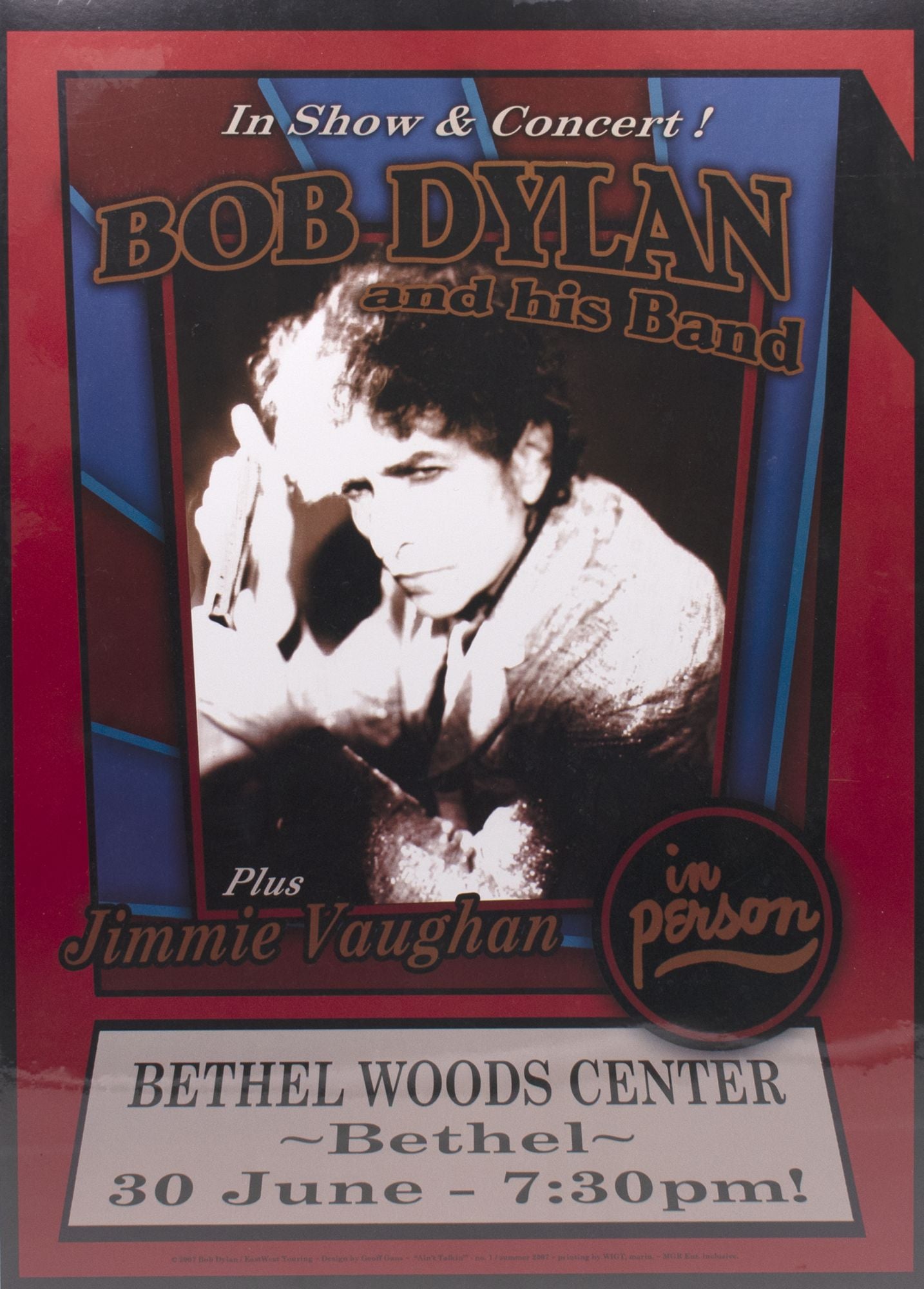 Bob Dylan and His Band with Jimmie Vaughan concert poster [Bethel, NY; June 30, 2007] (Bob Dylan) [ ]
