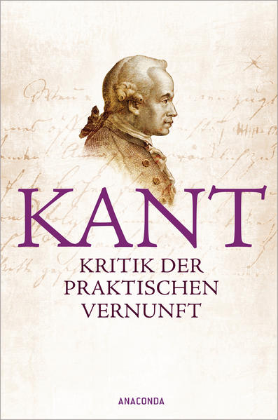 Kritik der praktischen Vernunft - Kant, Immanuel